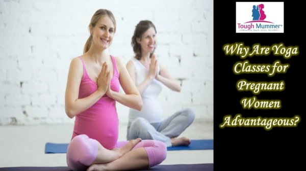 Why Are Yoga Classes for Pregnant Women Advantageous?