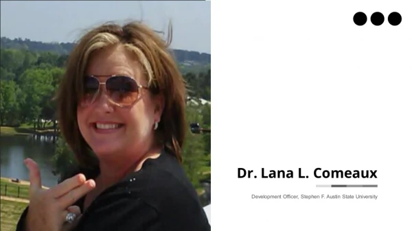 Dr. Lana L. Comeaux - Former Field Supervisor, Lamar University