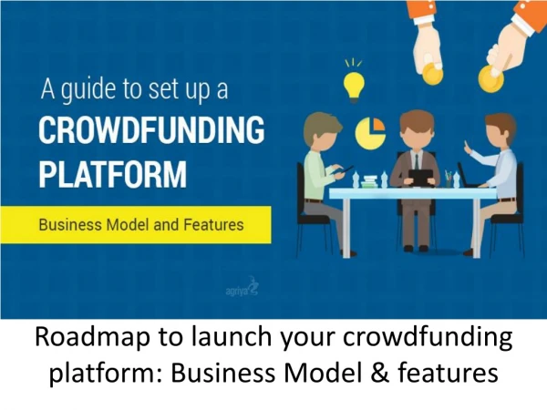 Roadmap to launch your crowdfunding platform: Business Model & features
