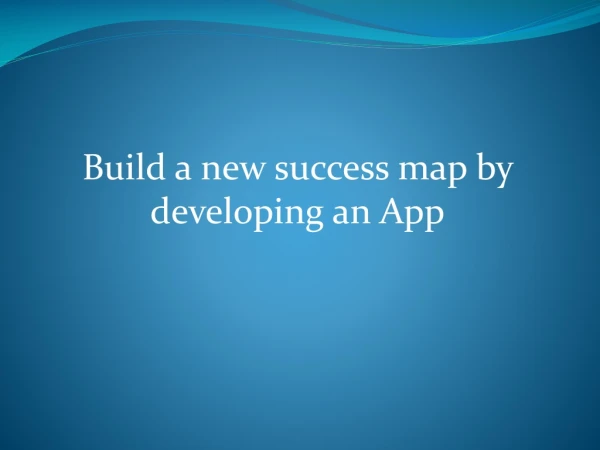 Build a new success map by developing an App