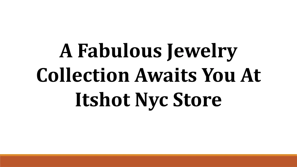 a fabulous jewelry collection awaits
