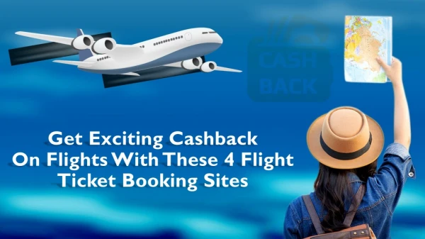 Get Exciting Cashback On Flights With These 4 Flight Ticket Booking Sites