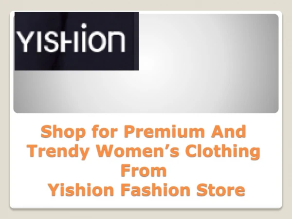 Shop for Premium And Trendy Women’s Clothing From Yishion Fashion Store