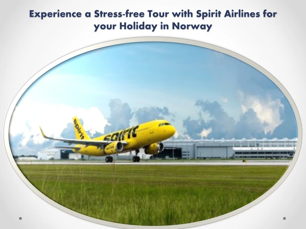 experience a stress free tour with spirit airlines for your holiday in norway
