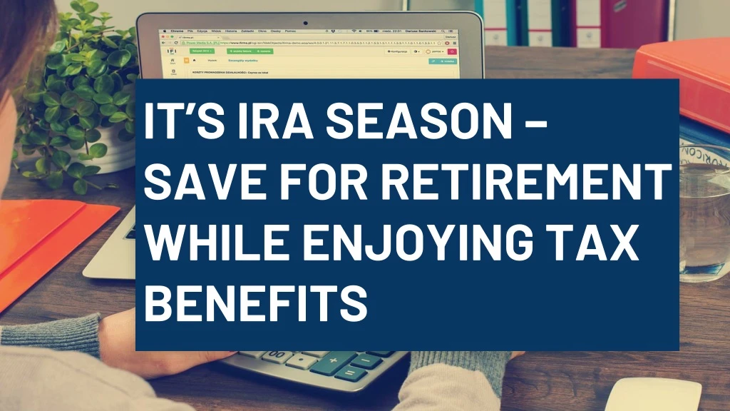 it s ira season save for retirement while