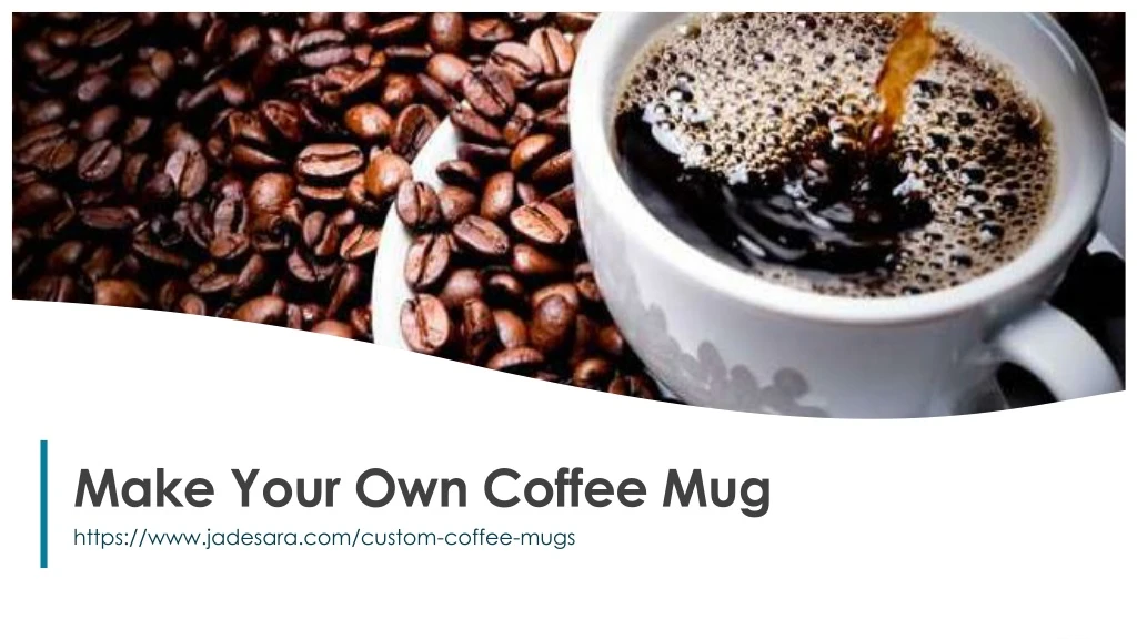 make your own coffee mug