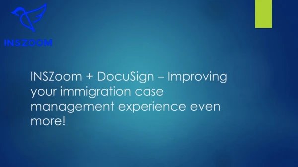 INSZoom DocuSign – Improving your immigration case management experience even more! | INSZoom