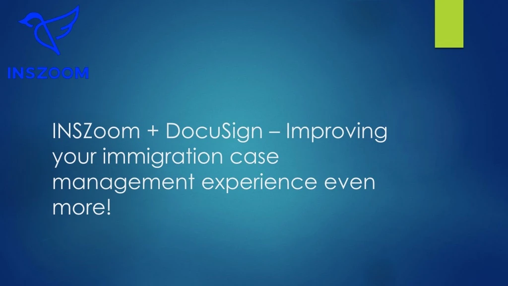 inszoom docusign improving your immigration case management experience even more