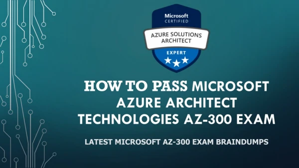 Microsoft Azure Solutions Architect Expert AZ-300 Braindumps Questions Answers