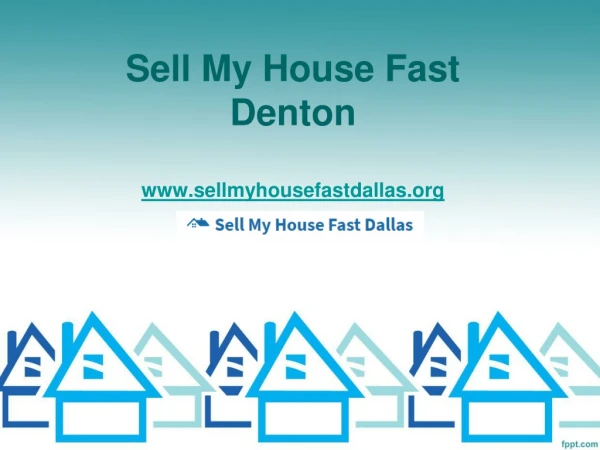 Sell My House Fast Denton - www.sellmyhousefastdallas.org