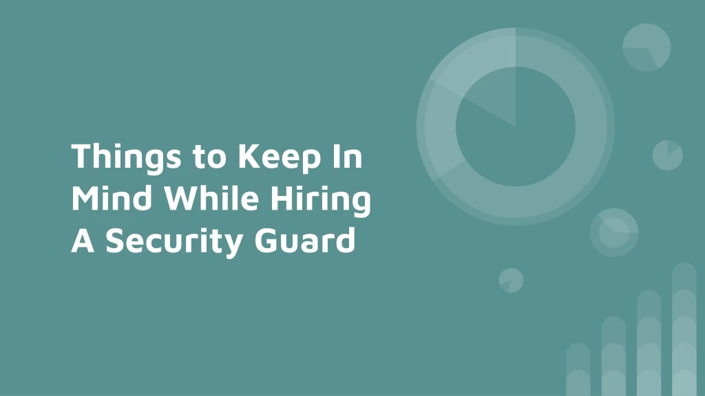 things to keep in mind while hiring a security guard
