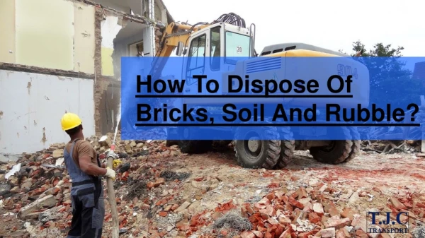 Dispose Of Bricks, Soil And Rubble