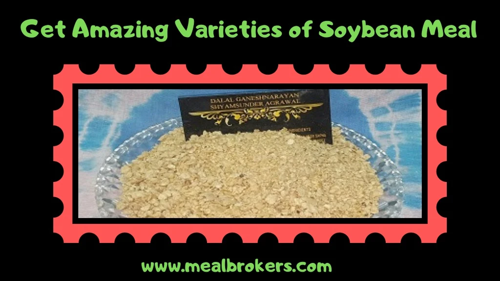 get amazing varieties of soybean meal