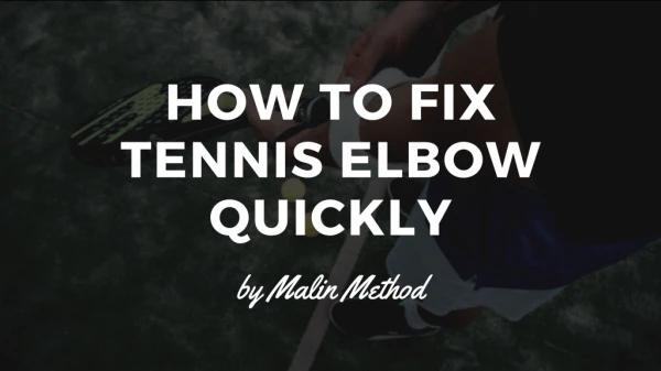 How to Fix Tennis Elbow Quickly - Malin Method