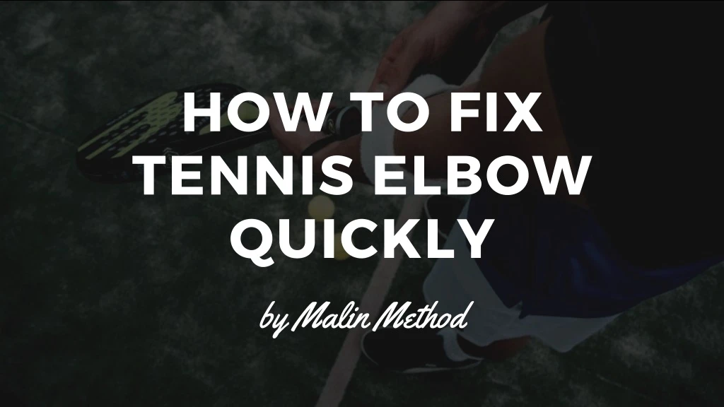 how to fix tennis elbow quickly