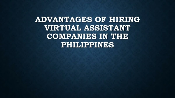Advantages Of Hiring Virtual Assistant Companies In The Philippines
