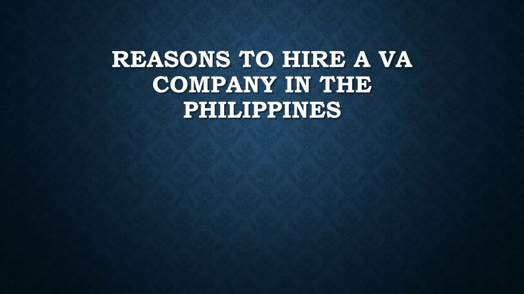 reasons to hire a va company in the philippines