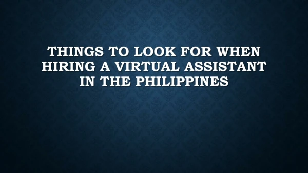 Things To Look For When Hiring A Virtual Assistant In The Philippines