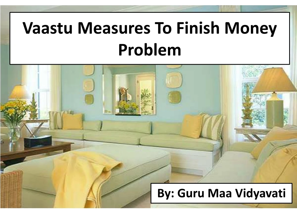 vaastu measures to finish money problem