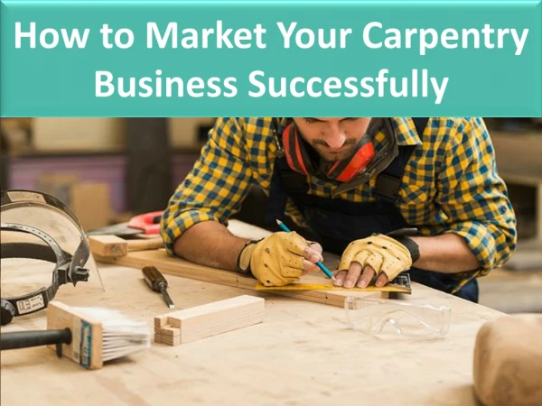How to Market Your Carpentry Business Successfully
