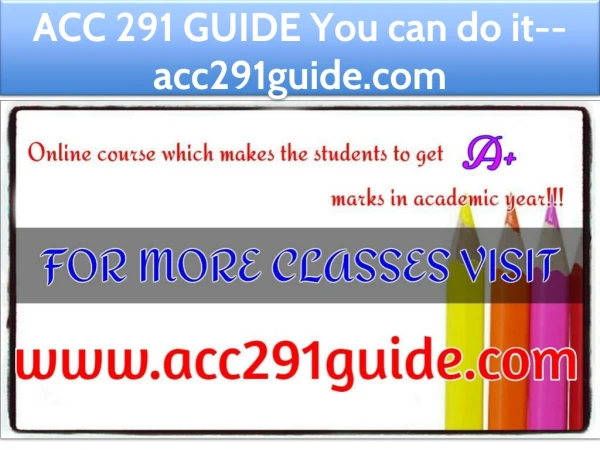 ACC 291 GUIDE You can do it--acc291guide.com