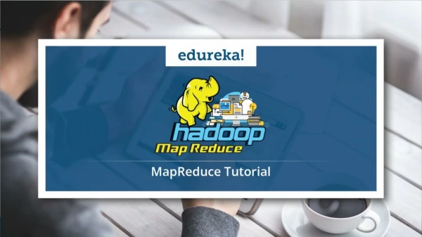 MapReduce Tutorial | What is MapReduce | Hadoop MapReduce Tutorial | Edureka