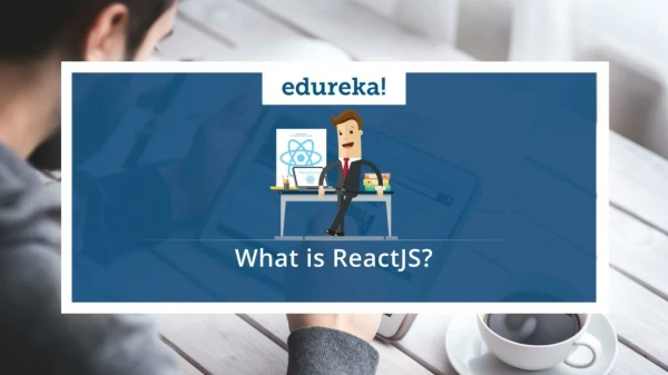What Is React | ReactJS Tutorial for Beginners | ReactJS Training | Edureka