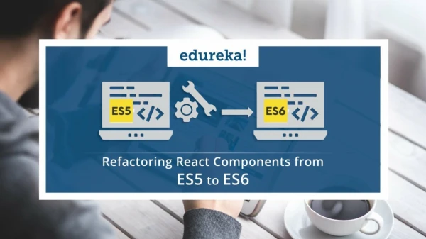 React ES5 to ES6 | React ES5 vs ES6 | React Tutorial for Beginners | React online Training | Edureka