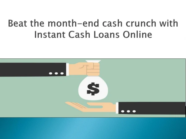 Beat the month-end cash crunch with Instant Cash Loans Online
