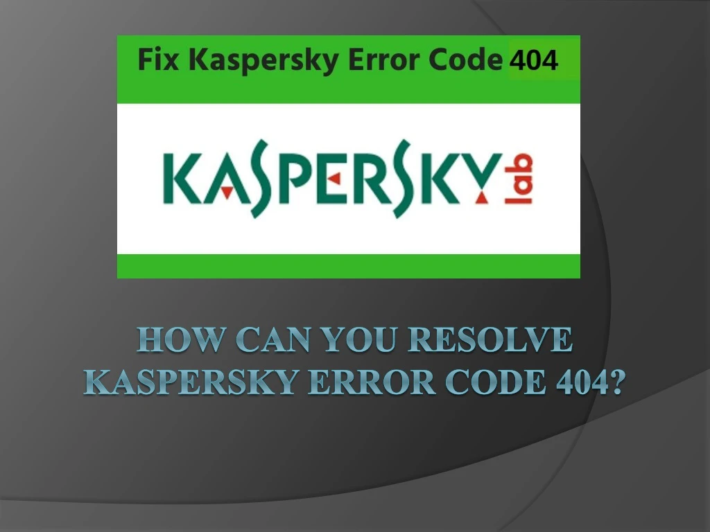 how can you resolve kaspersky error code 404
