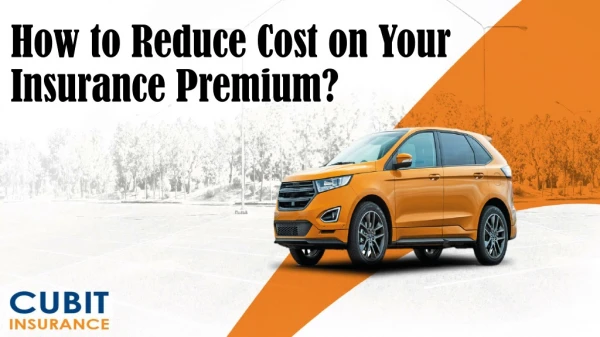 How to Reduce Cost on Your Insurance Premium?