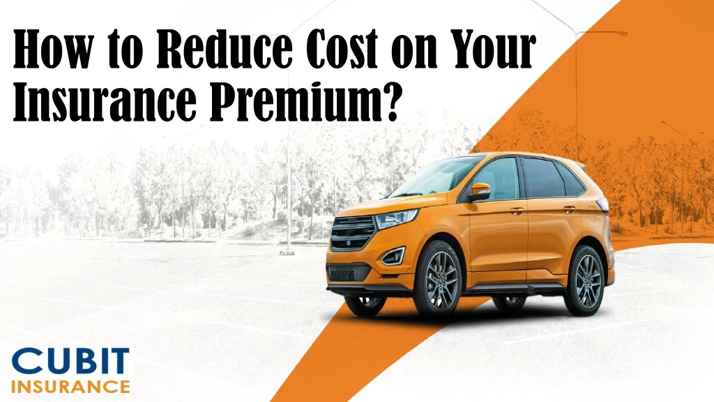 how to reduce cost on your insurance premium