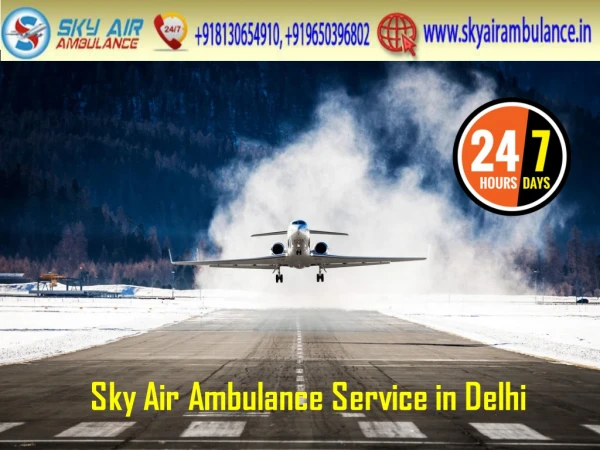 Transfer the Patient by Modern Technique by Sky Air Ambulance from Delhi