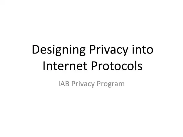 Designing Privacy into Internet Protocols