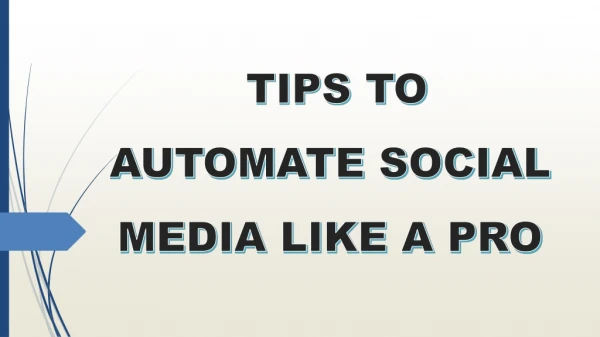 TIPS TO AUTOMATE YOUR SOCIAL MEDIA LIKE A PRO