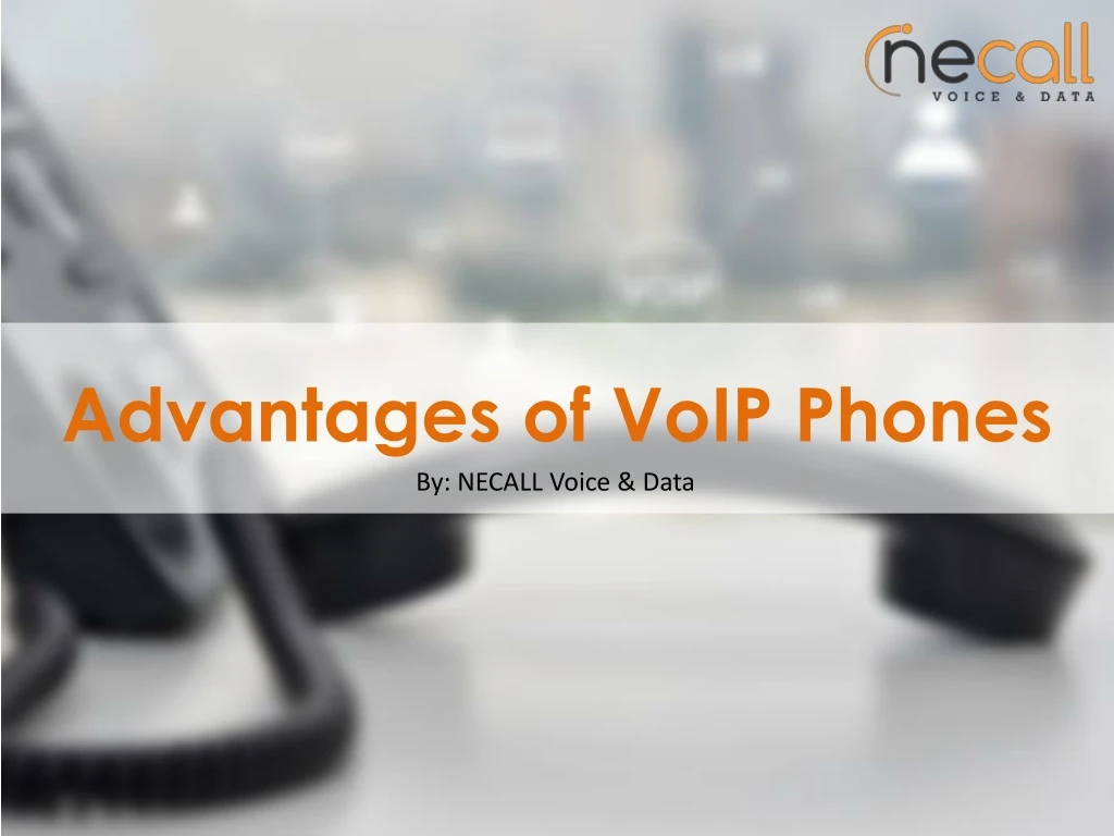 advantages of voip phones by necall voice data