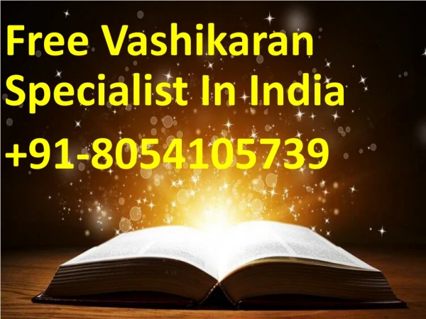 Free Vashikaran Specialist In India - 91-8054105739