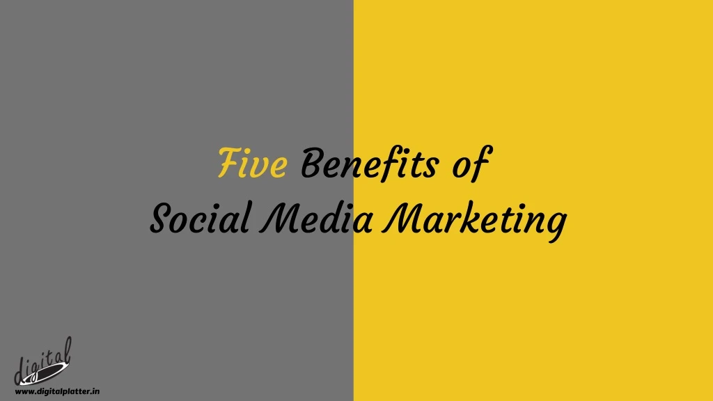 five benefits of social media marketing