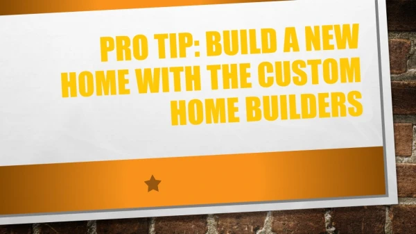 Pro Tip: Build A New Home With The Custom Home Builders