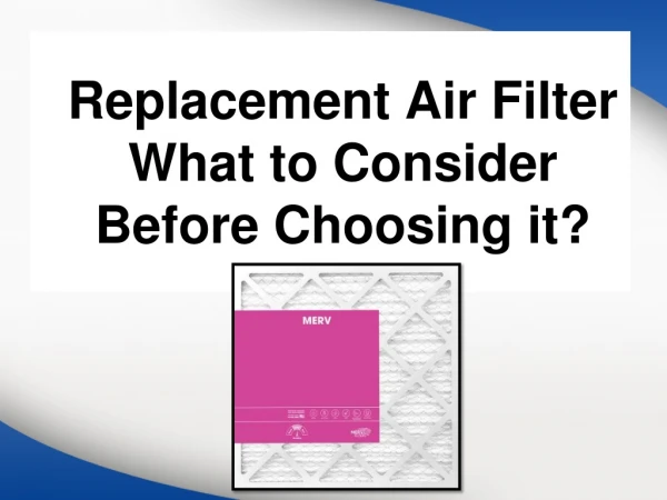 Replacement Air Filter – What to Consider Before Choosing it?