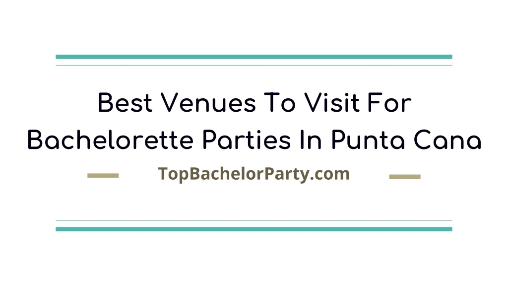 best venues to visit for bachelorette parties in punta cana