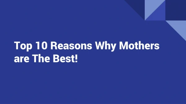 Top 10 Reasons Why Mothers are The Best!