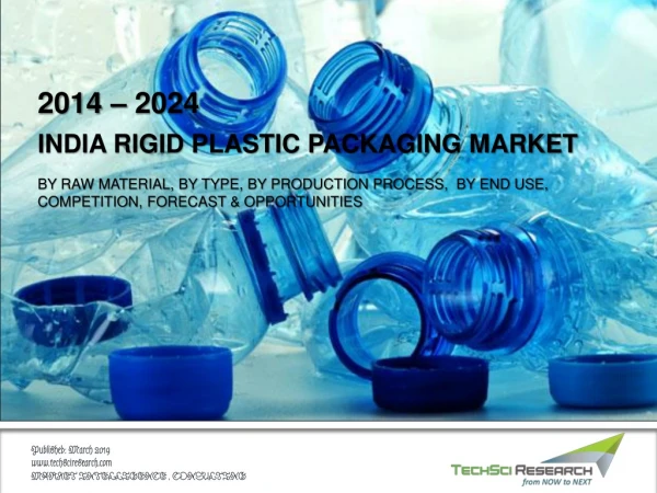 India Rigid Plastic Packaging Market is projected to grow at CAGR of 10.8% to reach $ 14.4 billion by 2024 | TechSci Res