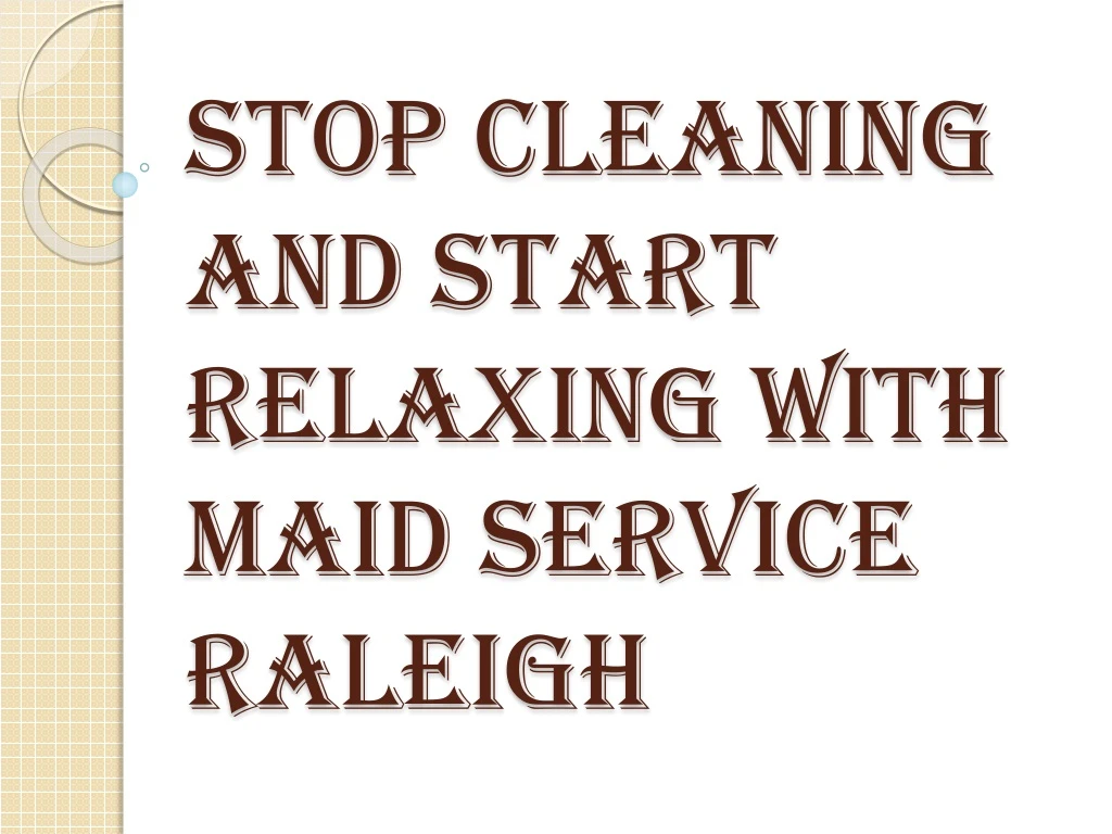 stop cleaning and start relaxing with maid service raleigh