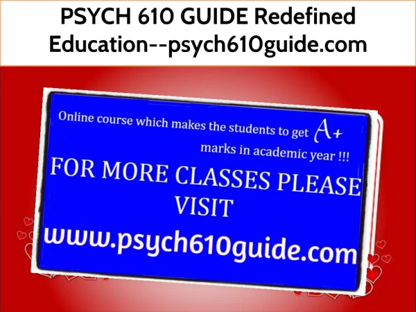 PSYCH 610 GUIDE Redefined Education--psych610guide.com