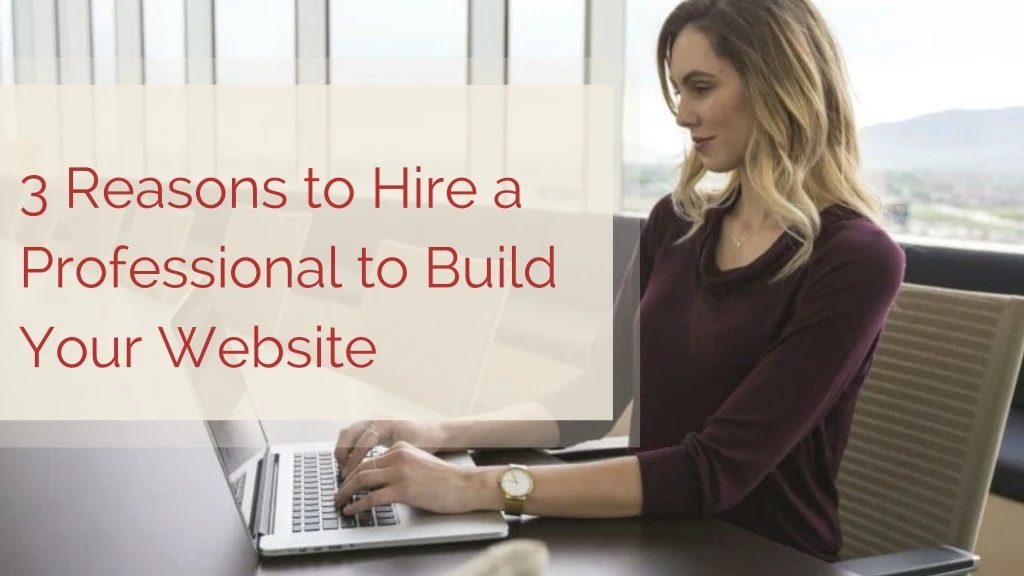 3 reasons to hire a professional to build your