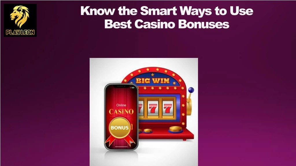 know the smart ways to use best casino bonuses