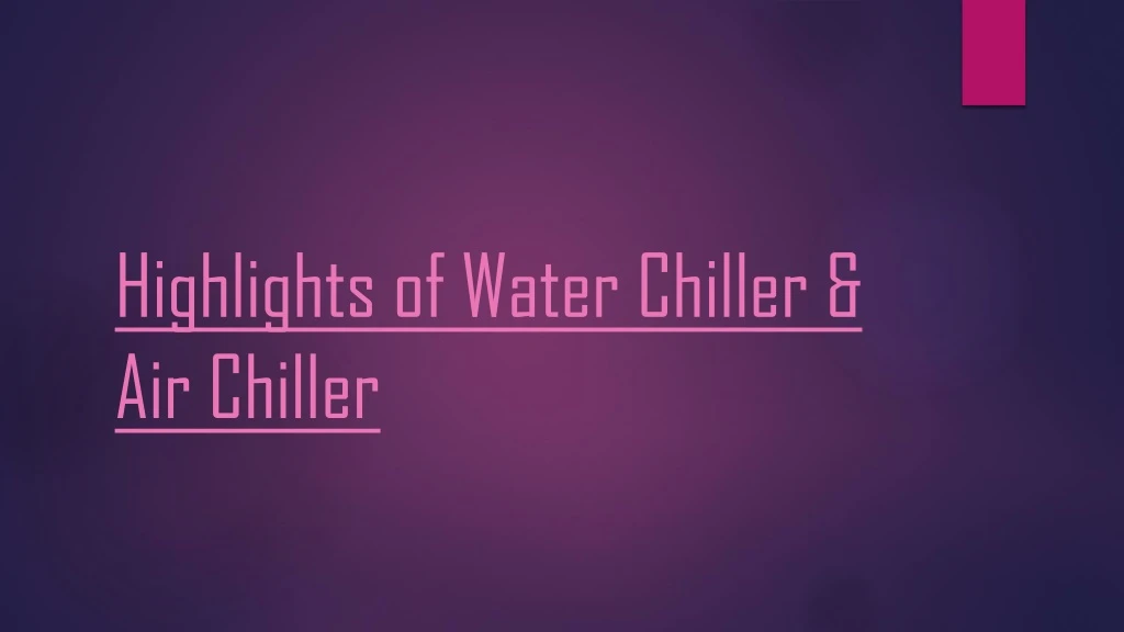 highlights of water chiller air chiller