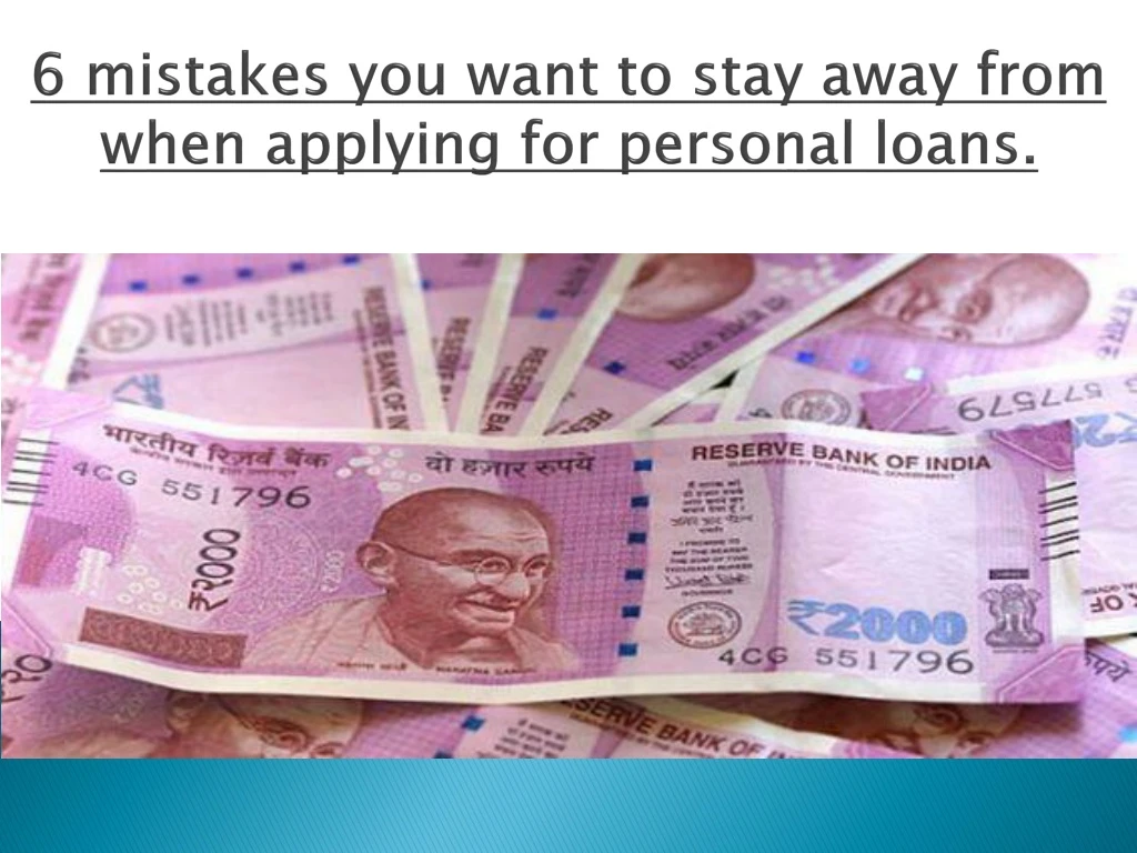 6 mistakes you want to stay away from when applying for personal loans