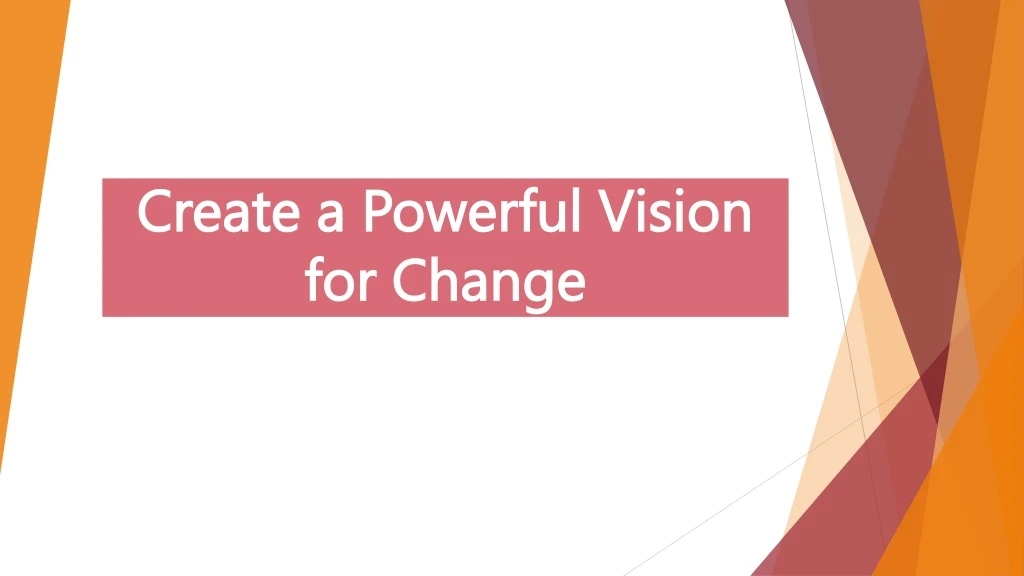 create a powerful vision for change